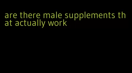 are there male supplements that actually work