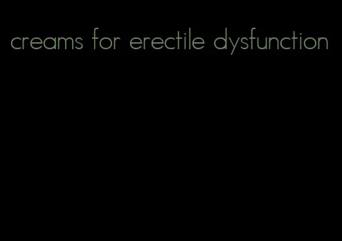 creams for erectile dysfunction