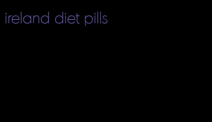 ireland diet pills