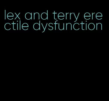 lex and terry erectile dysfunction