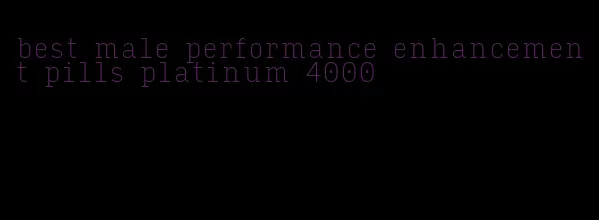 best male performance enhancement pills platinum 4000