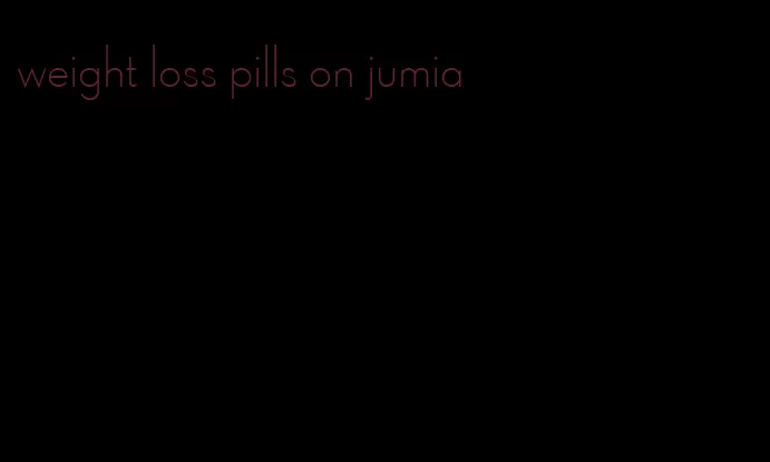 weight loss pills on jumia