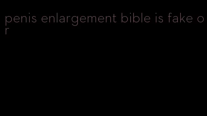 penis enlargement bible is fake or