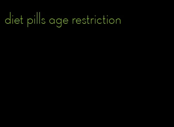 diet pills age restriction