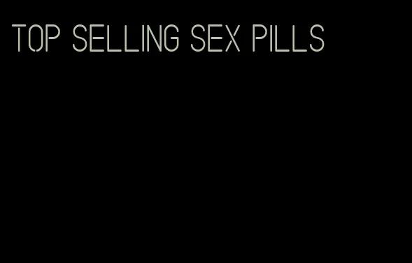 top selling sex pills